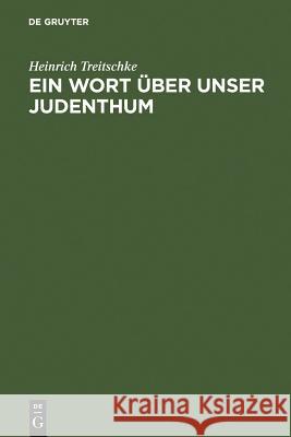 Ein Wort über unser Judenthum Heinrich Treitschke 9783111121666 De Gruyter