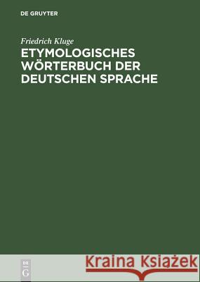 Etymologisches Wörterbuch Der Deutschen Sprache Friedrich Kluge, Walther Mitzka 9783111122052 De Gruyter