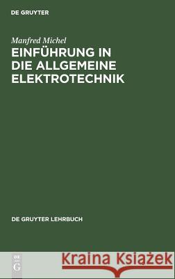 Einführung in die allgemeine Elektrotechnik Michel, Manfred 9783111122199 Walter de Gruyter