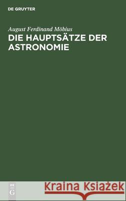Die Hauptsätze Der Astronomie August Ferdinand Möbius 9783111122373