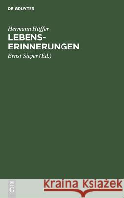 Lebenserinnerungen Hermann Ernst Hüffer Sieper, Ernst Sieper 9783111123240