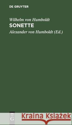Sonette Wilhelm Von Alexander Humboldt Humboldt, Alexander Von Humboldt 9783111123295 De Gruyter