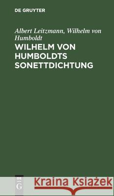 Wilhelm Von Humboldts Sonettdichtung Albert Leitzmann, Wilhelm Von Humboldt 9783111123301 De Gruyter