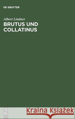 Brutus und Collatinus Albert Lindner 9783111125268 De Gruyter