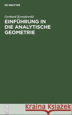 Einführung in Die Analytische Geometrie Gerhard Kowalewski 9783111126012 De Gruyter