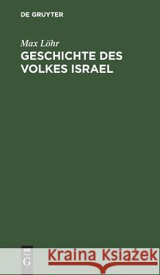 Geschichte des Volkes Israel Max Löhr 9783111126128 De Gruyter