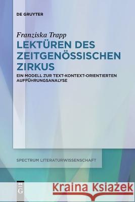 Lektüren des Zeitgenössischen Zirkus Trapp, Franziska 9783111126227 de Gruyter