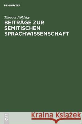 Beiträge Zur Semitischen Sprachwissenschaft Nöldeke, Theodor 9783111126333