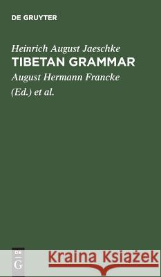 Tibetan grammar Heinrich August Jaeschke, August Hermann Francke, Walter Simon 9783111126517 Walter de Gruyter