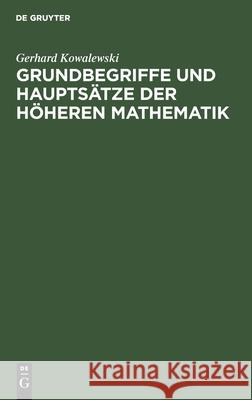 Grundbegriffe Und Hauptsätze Der Höheren Mathematik: Insbesondere Für Ingenieure Und Naturforscher Gerhard Kowalewski 9783111126630 De Gruyter