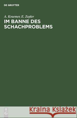 Im Banne des Schachproblems Kraemer, A. 9783111126647 Walter de Gruyter
