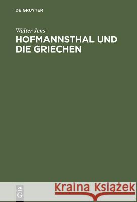 Hofmannsthal und die Griechen Walter Jens 9783111127361