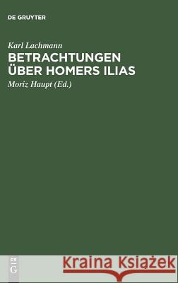 Betrachtungen über Homers Ilias Lachmann, Karl 9783111129952 De Gruyter