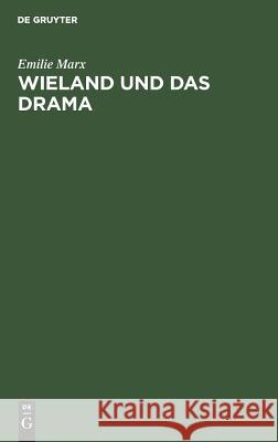 Wieland und das Drama Marx, Emilie 9783111130194 Walter de Gruyter