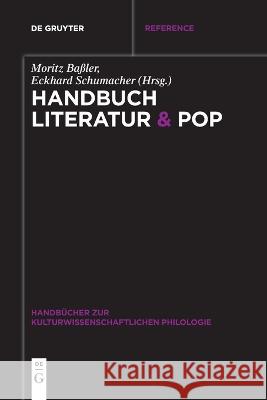 Handbuch Literatur & Pop Moritz Ba?ler Eckhard Schumacher 9783111130408 de Gruyter