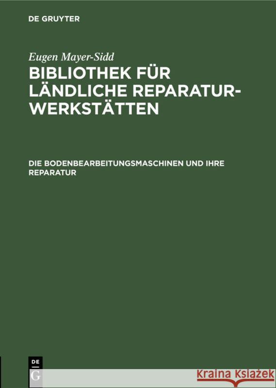 Die Bodenbearbeitungsmaschinen Und Ihre Reparatur Eugen Mayer-Sidd 9783111130873