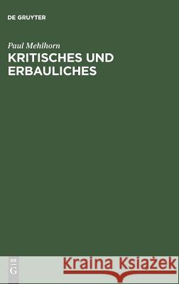 Kritisches und Erbauliches Paul Mehlhorn 9783111131627 De Gruyter
