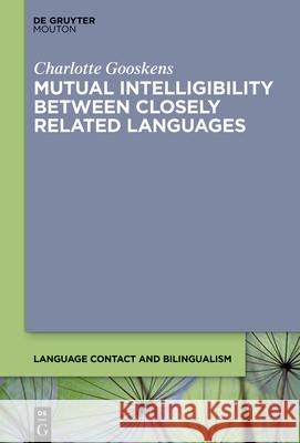 Mutual Intelligibility Between Closely Related Languages Charlotte Gooskens 9783111131658 Walter de Gruyter