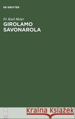 Girolamo Savonarola Fr Karl Meier 9783111131672