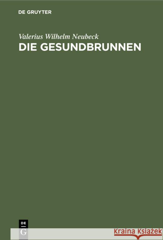 Die Gesundbrunnen: Vier Gesänge Valerius Wilhelm Neubeck 9783111131832