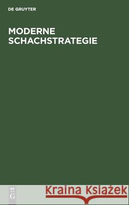 Moderne Schachstrategie Eduard Lasker Rudolf Teschner Kurt Richter 9783111132129