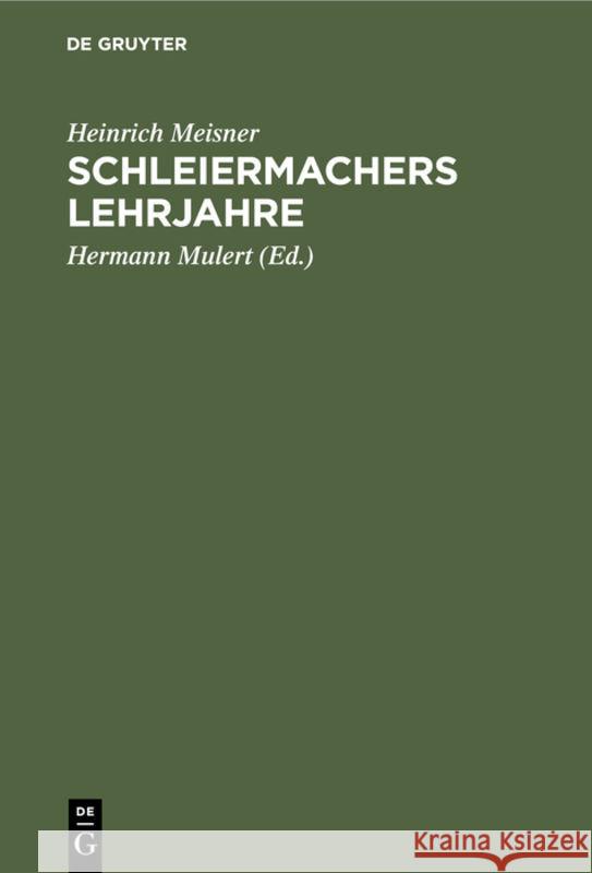 Schleiermachers Lehrjahre Heinrich Hermann Meisner Mulert, Hermann Mulert 9783111132310