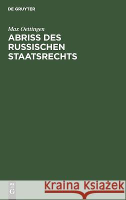 Abriss des russischen Staatsrechts Max Oettingen 9783111132624 De Gruyter