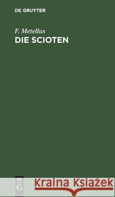 Die Scioten: Ein Dramatisches Gedicht in Fünf Akten F Metellus 9783111133089 De Gruyter