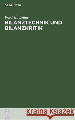 Bilanztechnik Und Bilanzkritik: Mit Einem Nachtrag: Bilanzen Und Notrecht Friedrich Leitner 9783111133706 De Gruyter