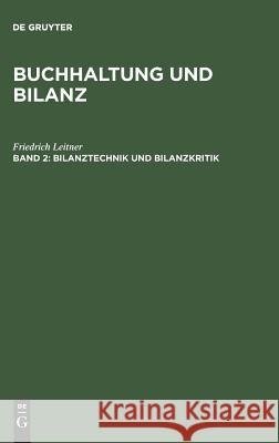 Buchhaltung und Bilanz, Band 2, Bilanztechnik und Bilanzkritik Friedrich Leitner 9783111133720 De Gruyter