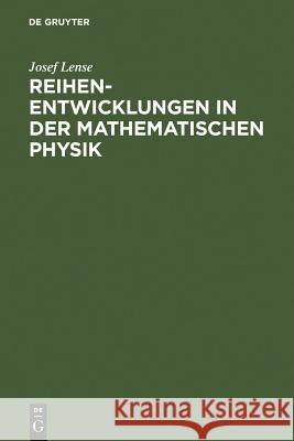 Reihenentwicklungen in der mathematischen Physik Josef Lense 9783111133829 De Gruyter