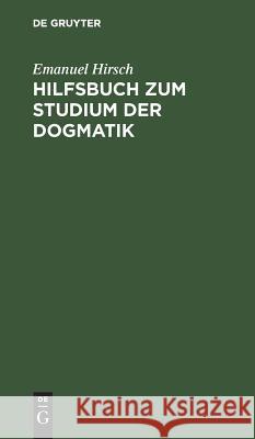 Hilfsbuch zum Studium der Dogmatik Emanuel Hirsch 9783111135502 De Gruyter