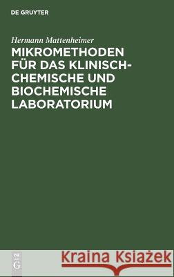 Mikromethoden für das klinisch-chemische und biochemische Laboratorium Hermann Mattenheimer 9783111136783