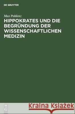 Hippokrates und die Begründung der wissenschaftlichen Medizin Max Pohlenz 9783111136905