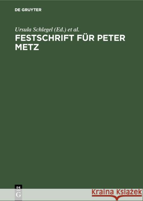 Festschrift Fr Peter Metz Ursula Schlegel Claus Zoege Manteuffel 9783111137049
