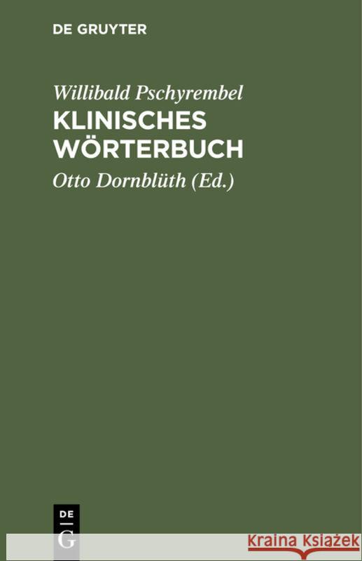 Klinisches W Rterbuch Willibald Pschyrembel Otto Dorn 9783111137384 Walter de Gruyter