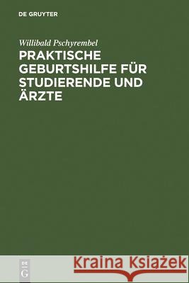Praktische Geburtshilfe Für Studierende Und Ärzte Willibald Pschyrembel 9783111137476