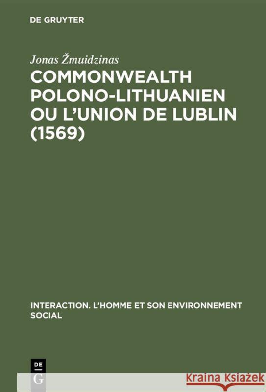 Commonwealth polono-lithuanien ou L'Union de Lublin (1569) Jonas Zmuidzinas 9783111137889 Walter de Gruyter