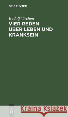 Vier Reden über Leben und Kranksein Virchow, Rudolf 9783111138848 De Gruyter