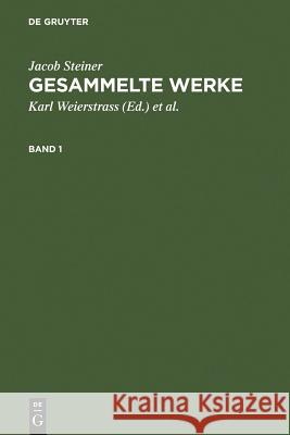 Jacob Steiner: Gesammelte Werke. Band 1 Jacob Steiner 9783111139647