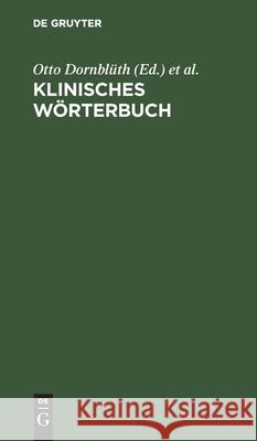 Klinisches Wörterbuch Otto Dornblüth, Willibald Pschyrembel, No Contributor 9783111139760 De Gruyter