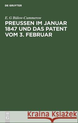 Preußen im Januar 1847 und das Patent vom 3. Februar E G Bülow-Cummerow 9783111140124 De Gruyter