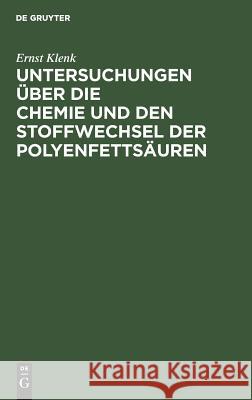 Untersuchungen über die Chemie und den Stoffwechsel der Polyenfettsäuren Ernst Klenk 9783111140308