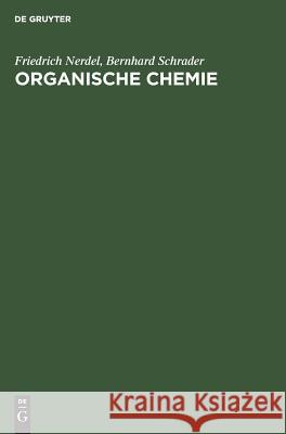 Organische Chemie Friedrich Nerdel, Bernhard Schrader 9783111140322 De Gruyter