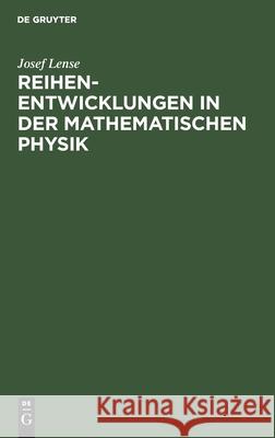 Reihenentwicklungen in der mathematischen Physik Josef Lense 9783111140377 De Gruyter