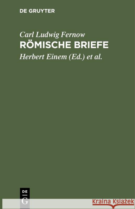 Römische Briefe Carl Ludwig Fernow, Herbert Einem, Johann Pohrt 9783111140704