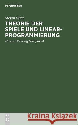 Theorie Der Spiele Und Linearprogrammierung Stefan Vajda Hanno Kesting Horst Rittel 9783111140995 Walter de Gruyter