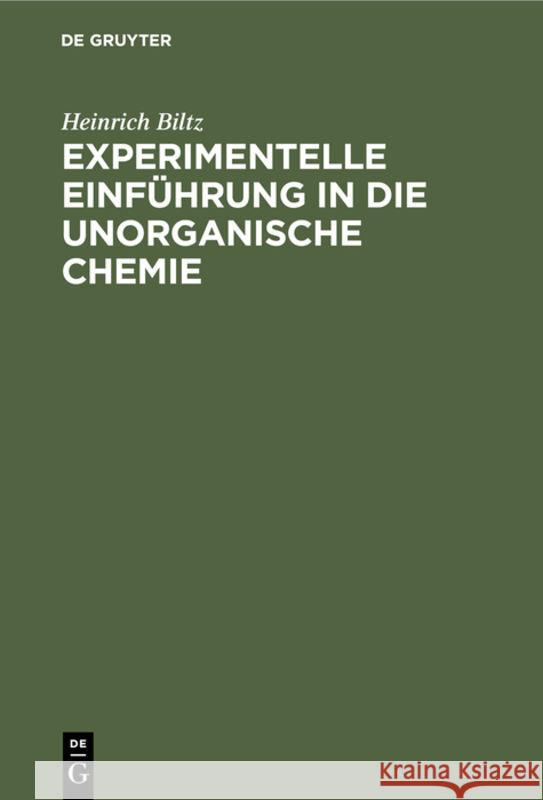 Experimentelle Einführung in Die Unorganische Chemie Heinrich Biltz 9783111141619 De Gruyter