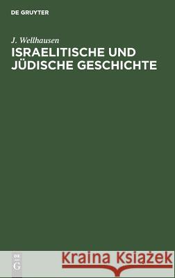 Israelitische und jüdische Geschichte J Wellhausen 9783111142081 De Gruyter