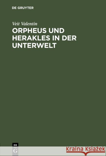 Orpheus Und Herakles in Der Unterwelt Valentin, Veit 9783111144115 De Gruyter